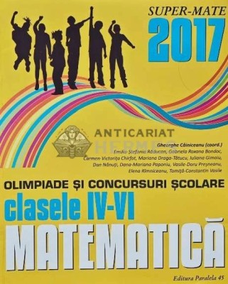 Matematica. Olimpiade si concursuri scolare, clasele IV- VI 2016-2017 - 2017 - Gheorghe Cainiceanu (AC160) foto