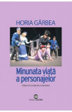 Minunata viata a personajelor - Horia Garbea