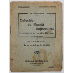 CATECHISM DE MORALA RATIONALISTA INTEMEEATA PE LEGILE NATUREI , EDITIE DE INCEPUT DE SECOL XX , PREZINTA PETE SI URME DE UZURA