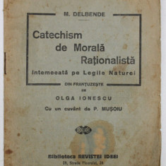 CATECHISM DE MORALA RATIONALISTA INTEMEEATA PE LEGILE NATUREI , EDITIE DE INCEPUT DE SECOL XX , PREZINTA PETE SI URME DE UZURA