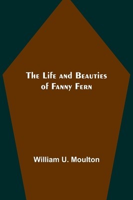 The Life and Beauties of Fanny Fern foto