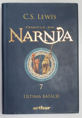 CRONICILE DIN NARNIA de C.S. LEWIS , VOLUMUL 7 : ULTIMA BATALIE , ilustratii de PAULINE BAYNES , 2015 foto