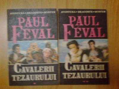 e0b Cavalerii tezaurului - Paul Feval (2 volume) foto