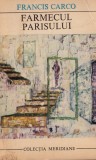 Farmecul Parisului - Francis Carco, Univers, Roman, Beletristica, Editura Minerva, 1970, Limba Romana, 469 pagini