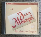 CD Jean Moscopol - Alte cantece de dragoste Vol. 3