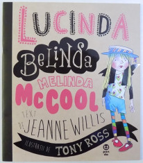 LUCINDA BELINDA MELINDA McCOOL , text de JEANNE WILLIS , ilustratii de TONY ROSS , 2018 foto