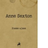 Poeme alese - Catalina Matei, Diana Geacar, Anne Sexton