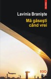 Ma gasesti cand vrei - Lavinia Braniste, 2023, Polirom - Roman NOU