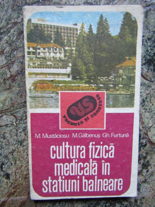 Cultura fizica medicala in statiuni balneare - M. Mustaciosu, Ed. Sport-Turism