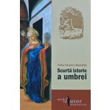 Scurta istorie a umbrei - 2008 - Victor Ieronim Stoichita (G239)