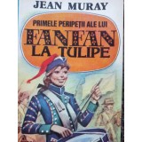 Jean Muray - Primele peripetii ale lui Fanfan la Tulipe (Editia: 1993)