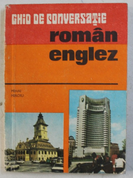 GHID DE CONVERSATIE ROMAN - ENGLEZ de MIHAI MIROIU , 1975