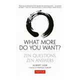 What More Do You Want Zen Questions Zen Answers