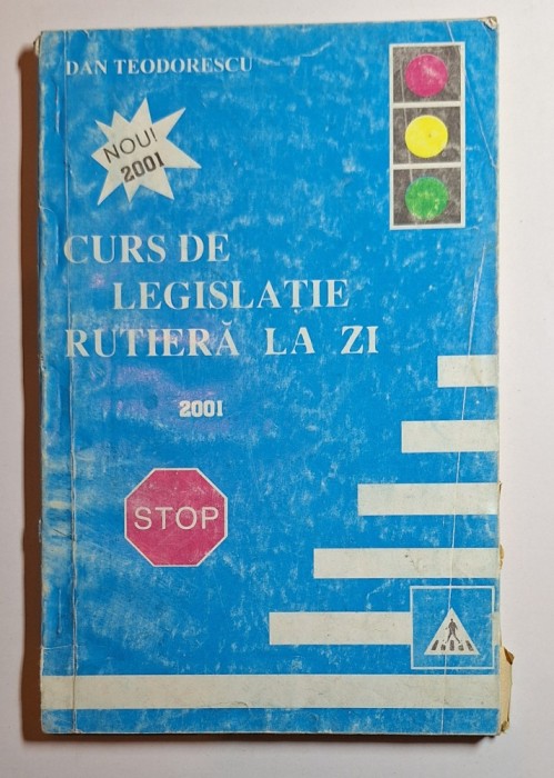 Curs de legislație rutieră la zi &ndash; Aut. Dan Teodorescu, Ed. SHIK, 2001
