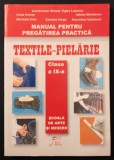 MANUAL PRACTIC de Tehnologie TEXTILE si PIELARIE Procese Tehnologice Tehnologia Textilelor, Pielii 251 pag Bogat ilustrat 2006 Oscar Stare foarte buna