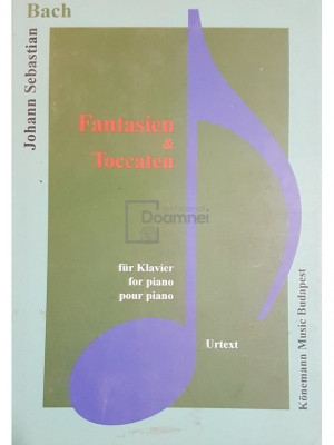 Johann Sebastian Bach - Fantasien &amp;amp; toccaten (editia 2000) foto