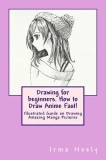 Drawing for Beginners. How to Draw Anime Fast!: Illustrated Guide on Drawing Amazing Manga Pictures