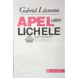 Apel catre lichele - Gabriel Liiceanu ($J35)