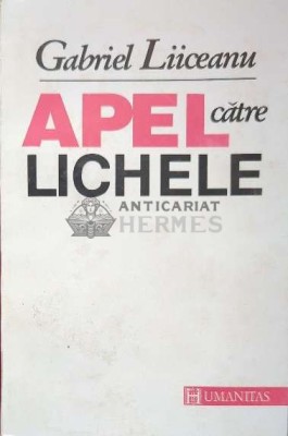 Apel catre lichele - Gabriel Liiceanu ($J35) foto