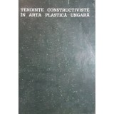 Eugen Iacob (red.) - Tendinte constructiviste in arta plastica ungara (Editia: 1972)