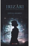 Irizari. Jurnal dintr-un labirint interior - Emilia Amariei