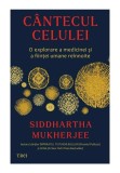 Cantecul celulei - Siddhartha Mukherjee - Trei
