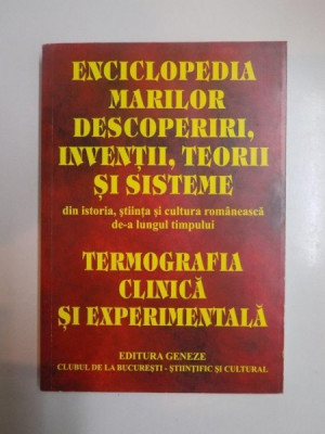 ENCICLOPEDIA MARILOR DESCOPERIRI , INVENTII , TEORII SI SISTEME DIN ISTORIA , STIINTA SI CULTURA ROMANEASCA DE - A LUNGUL TIMPULUI , TERMOGRAFIA CLINI foto