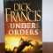 Dick Francis &ndash; Under Orders (in limba engleza)