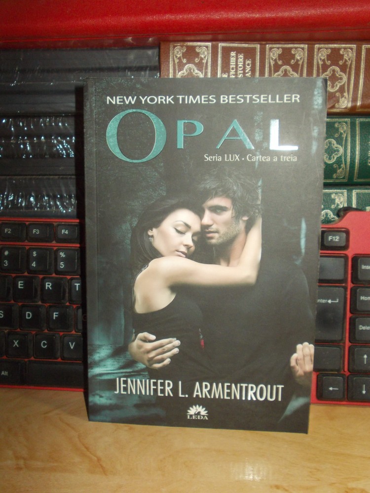 JENNIFER L. ARMENTROUT - OPAL , SERIA LUX : CARTEA A TREIA , 2015 *, Corint  | Okazii.ro