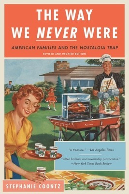 The Way We Never Were: American Families and the Nostalgia Trap foto