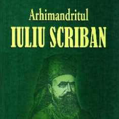 Arhimandritul Iuliu Scriban si Oastea Domnului