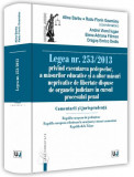 Legea nr. 253/2013 privind executarea pedepselor, a măsurilor educative și a altor măsuri neprivative de libertate dispuse de organele judiciare &icirc;n cu