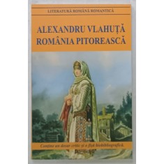 ROMANIA PITOREASCA de ALEXANDRU VLAHUTA , CU DOSAR CRITIC SI O FISA BIOBIBLIOGRAFICA , 2021