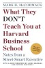 What They Don&#039;t Teach You at Harvard Business School: Notes from a Street-Smart Executive