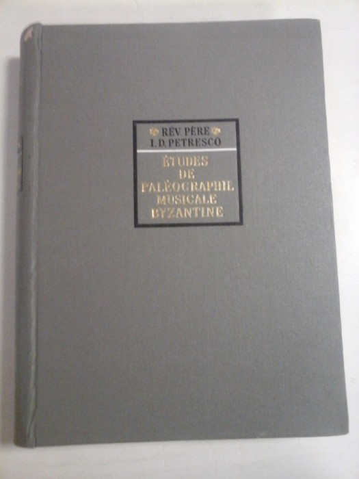 ETUDES DE PALEOGRAPHIE MUSICALE BYZANTINE - Rev. Pere I. D. PETRESCO - Bucarest, 1967
