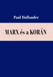 Marx &eacute;s a Kor&aacute;n - Paul Hollander, 2024