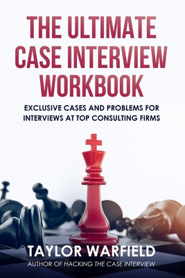 The Ultimate Case Interview Workbook: Exclusive Cases and Problems for Interviews at Top Consulting Firms foto
