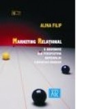 Marketing relational: o abordare din perspectiva domeniului financiar-bancar - Alina Filip