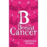 Cumpara ieftin B IS FOR BREAST , CHRISTINE HAMILL