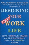 Designing Your New Work Life - Bill Burnett, Dave Evans