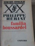 Familia Boussardel - Philippe Heriat, 1975, Roman, Editura Univers, Colectia Romanul Secolului XX, 494 pagini