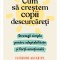 Cum să creștem copii descurcăreți. Strategii simple pentru adaptabilitate și forță emoțională - Catherine McCarthy, Heather Tedesco, Jennifer Weaver