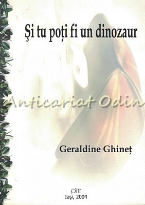 Si Tu Poti Fi Un Dinozaur - Geraldine Ghinet foto