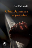 C&acirc;nd Dumnezeu e șovăielnic - Paperback brosat - Jan Polkowski - Tracus Arte