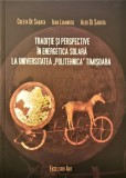Traditie si perspective in energetica solara la Universitatea ,,Politehnica&rdquo; Timisoara &ndash; Coleta De Sabata, Ioan Luminosu, Aldo De Sabata