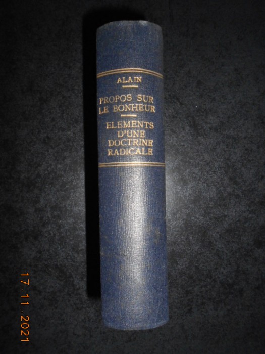 ALAIN - PROPOS SUR LE BONHEUR (1928), ELEMENTS D&#039;UNE DOCTRINE RADICALE (1925)