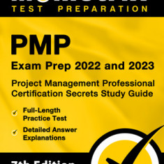 Pmp Exam Prep 2022 and 2023 - Project Management Professional Certification Secrets Study Guide, Full-Length Practice Test, Detailed Answer Explanatio