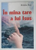 IN MANA TARE A LUI ISUS de KRISTINA ROY , 2017