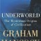 Underworld: The Mysterious Origins of Civilization