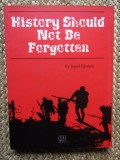 HISTORY SHOULD NOT BE FORGOTTEN - Israel Epstein - 2005, 286 p.